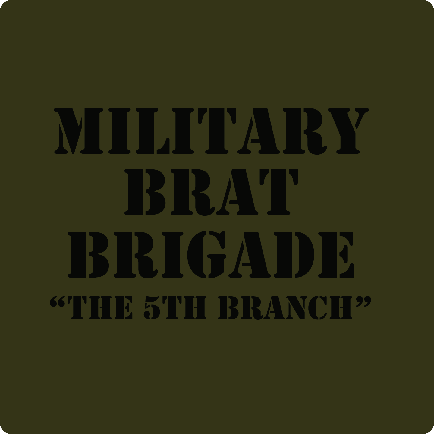 Military Brat - 5th brigade