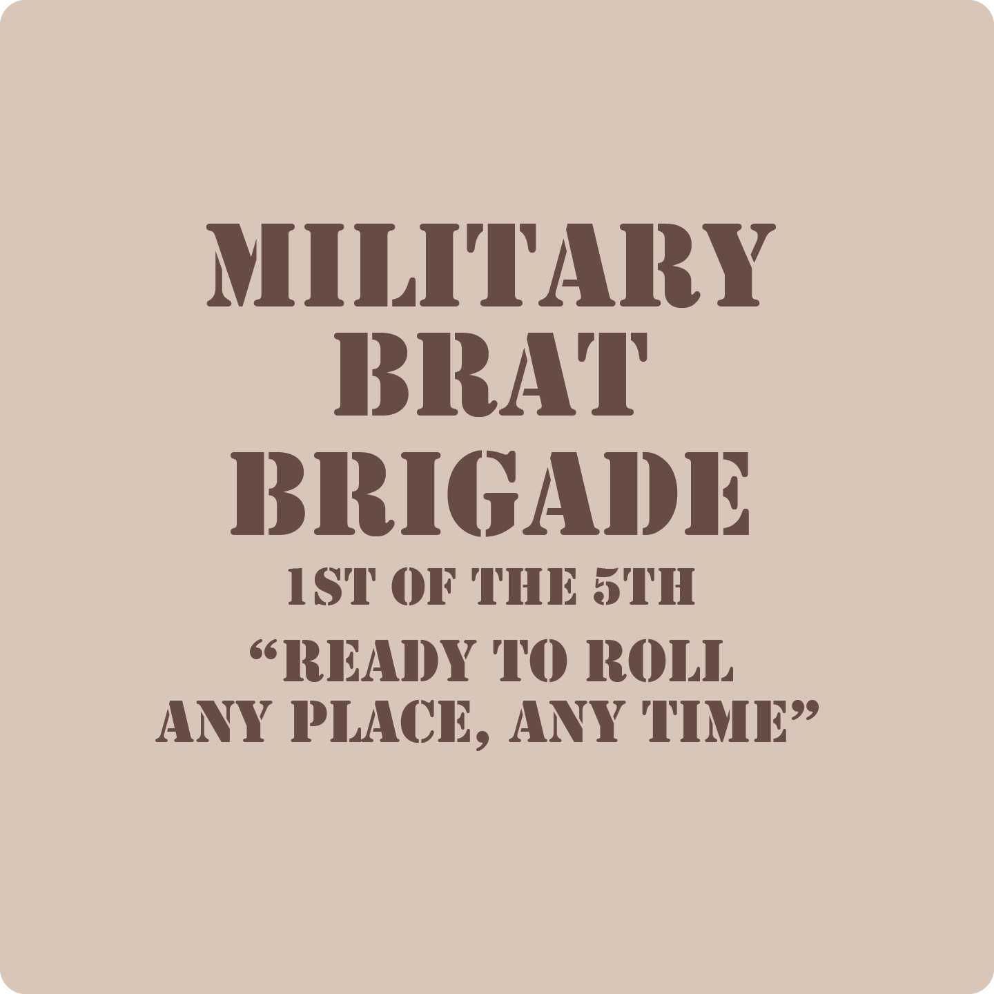 Military Brat - Military Brat Brigade, 1st of the 5th.